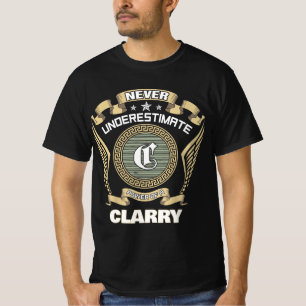 Never underestimate power of a CLARRY T-Shirt