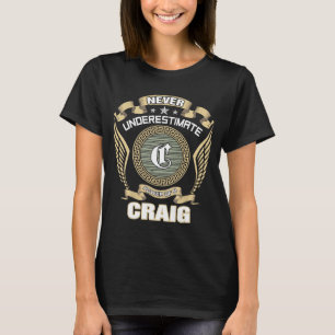 NEVER_UNDERESTIMATE_POWER_OF_A_CRAIG T-Shirt