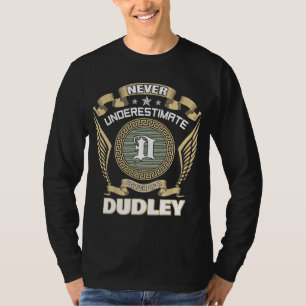 NEVER UNDERESTIMATE POWER OF A DUDLEY T-Shirt
