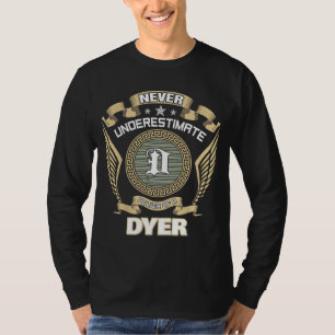 NEVER UNDERESTIMATE POWER OF A DYER T-Shirt
