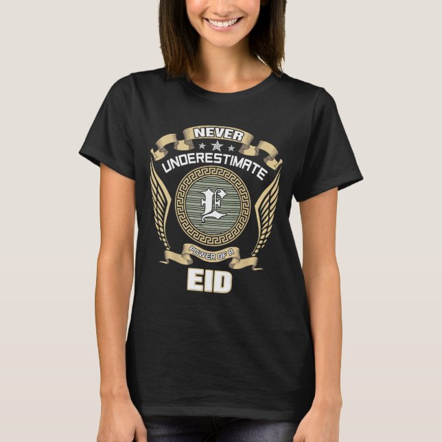 NEVER_UNDERESTIMATE_POWER_OF_A_EID T-Shirt (Front)