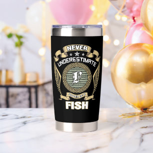 NEVER_UNDERESTIMATE_POWER_OF_A_FISH INSULATED TUMBLER