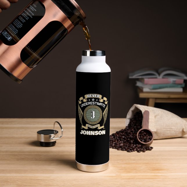 NEVER UNDERESTIMATE POWER OF A JOHNSON WATER BOTTLE (Coffee (Rotated))