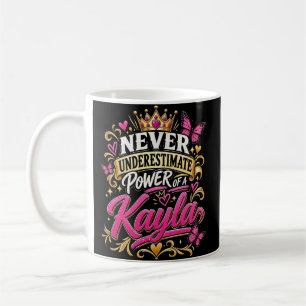 Never Underestimate Power Of A Kayla Coffee Mug
