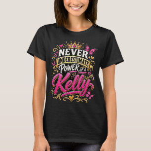 Never Underestimate Power Of A Kelly T-Shirt