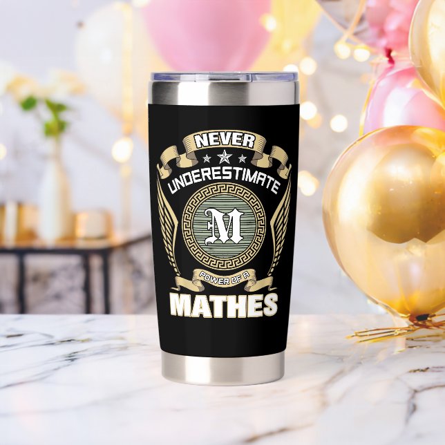 NEVER_UNDERESTIMATE_POWER_OF_A_MATHES INSULATED TUMBLER (Bachelor Party (Rotated))