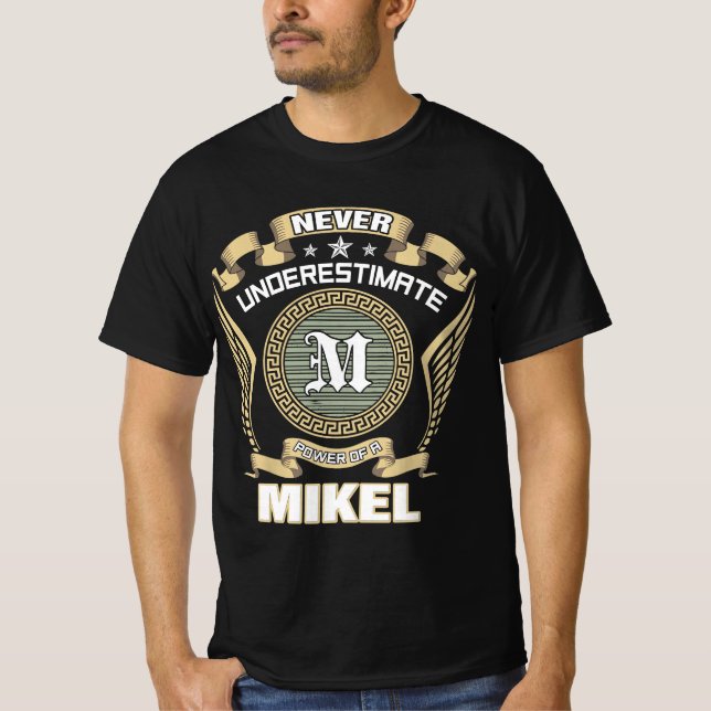 NEVER_UNDERESTIMATE_POWER_OF_A_MIKEL T-Shirt (Front)