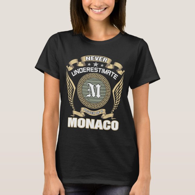 NEVER_UNDERESTIMATE_POWER_OF_A_MONACO T-Shirt (Front)