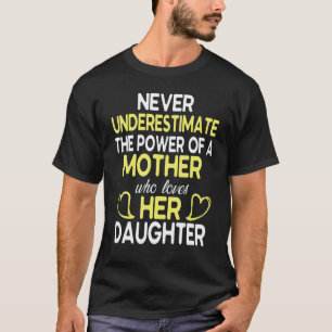 Never Underestimate Power Of A Mother Who Loves He T-Shirt