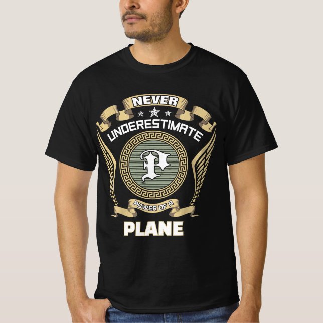 Never underestimate power of a PLANE T-Shirt (Front)