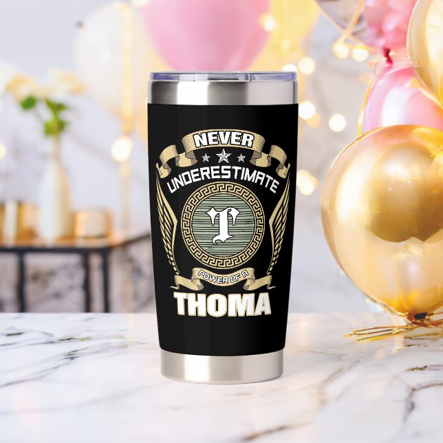 NEVER_UNDERESTIMATE_POWER_OF_A_THOMA INSULATED TUMBLER (Bachelor Party (Rotated))