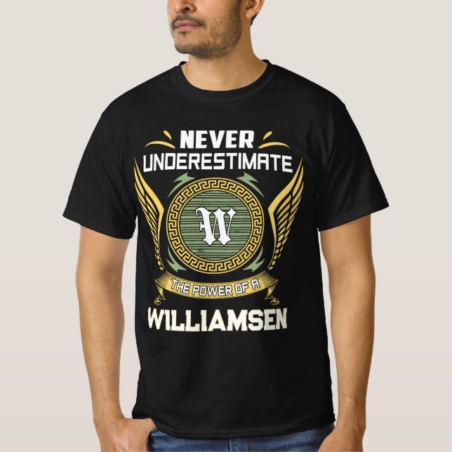 Never underestimate power of a WILLIAMSEN T-Shirt (Front)