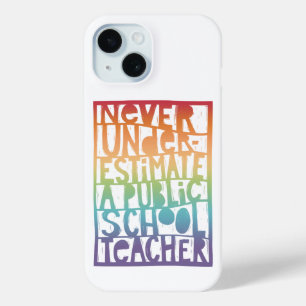 Never Underestimate Public School Teacher  iPhone 15 Case