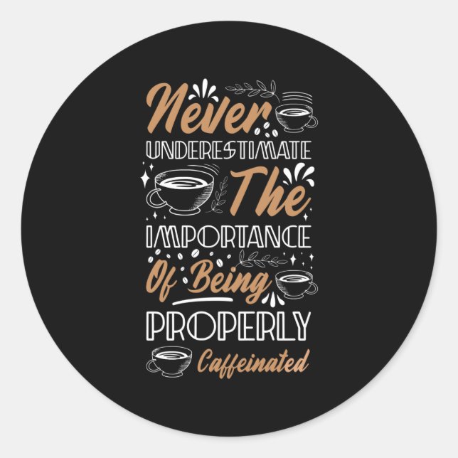 Never Underestimate the Coffee | Coffee Design Classic Round Sticker (Front)