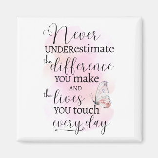 Never Underestimate the Difference You Make Magnet