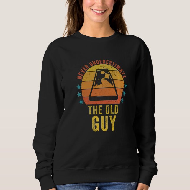 Never Underestimate The Old Guy Cornhole Game Play Sweatshirt (Front)