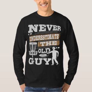 Never Underestimate The Old Guy Disc Golf Player T-Shirt