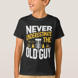 Never Underestimate The Old Guy Funny Disc Golf Fr T-Shirt