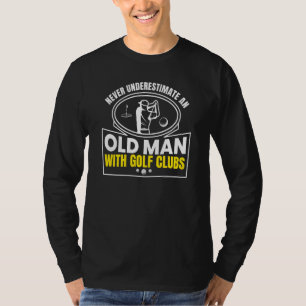 Never Underestimate The Old Guy Golf Player Graphi T-Shirt