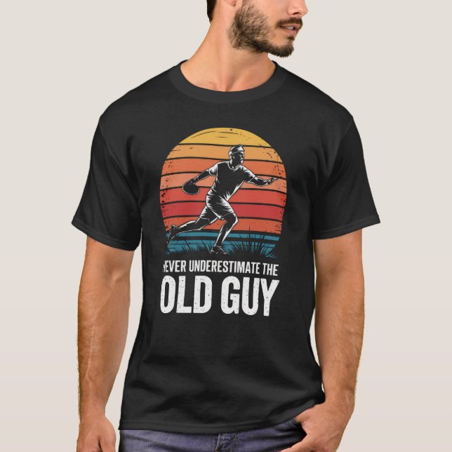 Never Underestimate The Old Guy Ultimate Frisbee P T-Shirt (Front)