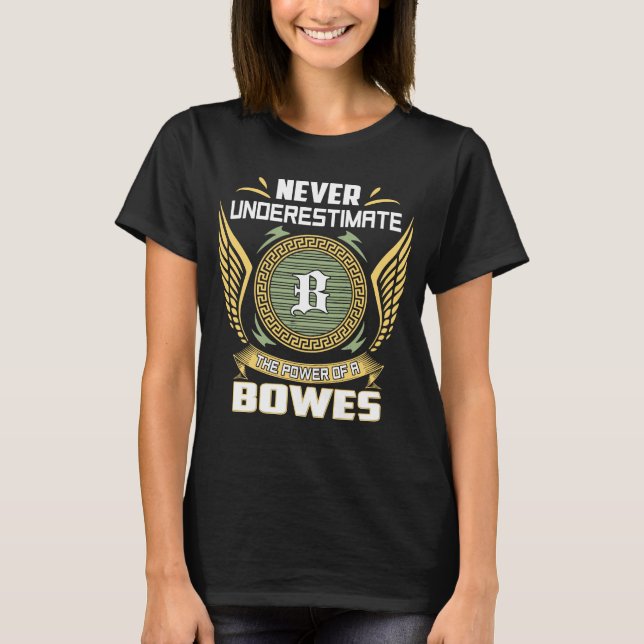 Never Underestimate The Power Of A Bowes T-Shirt (Front)