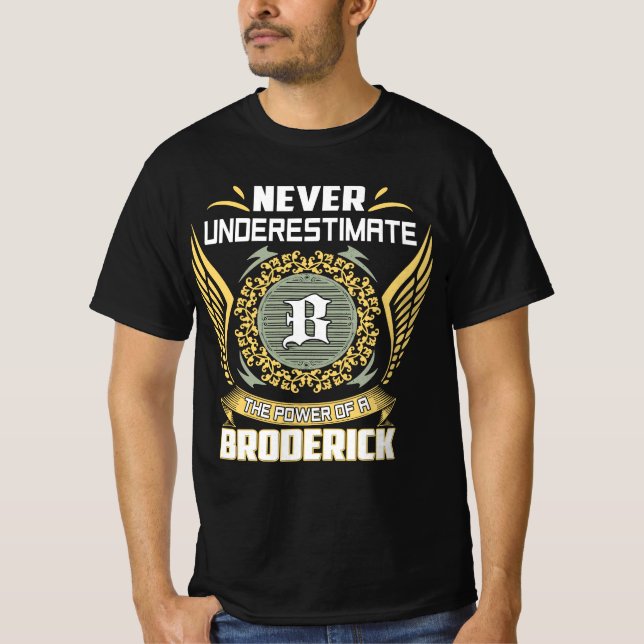 Never Underestimate The Power Of A Broderick T-Shirt (Front)