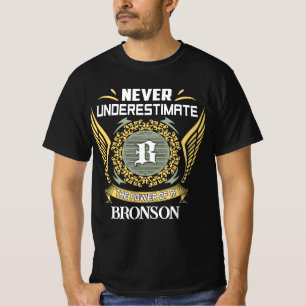 Never Underestimate The Power Of A Bronson T-Shirt