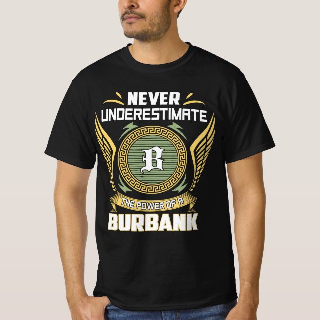 Never Underestimate The Power Of A Burbank T-Shirt (Front)