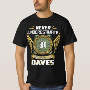 Never Underestimate The Power Of A Daves T-Shirt