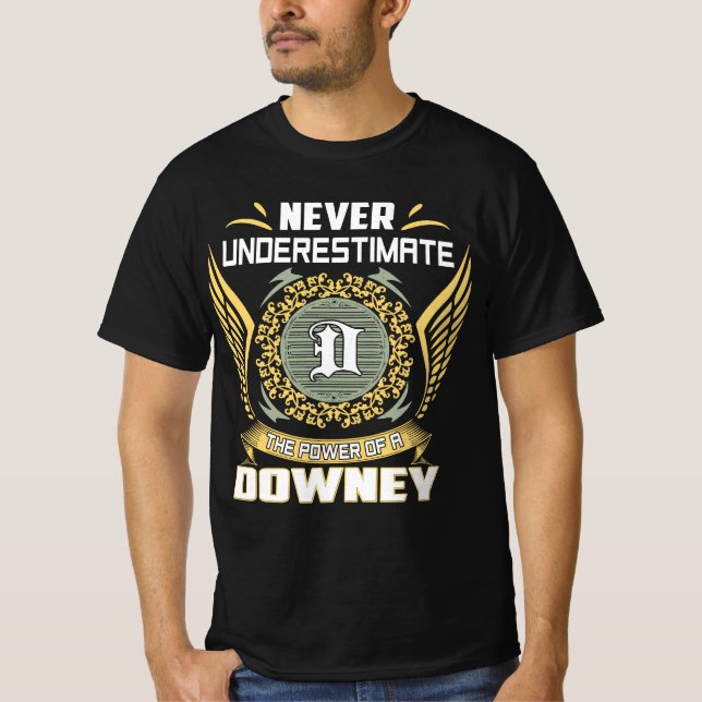 Never Underestimate The Power Of A Downey T-Shirt (Front)