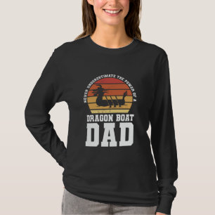 Never Underestimate The Power Of A Dragon Boat Dad T-Shirt