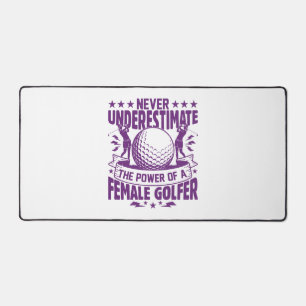 Never underestimate the power of a female golfer t desk mat