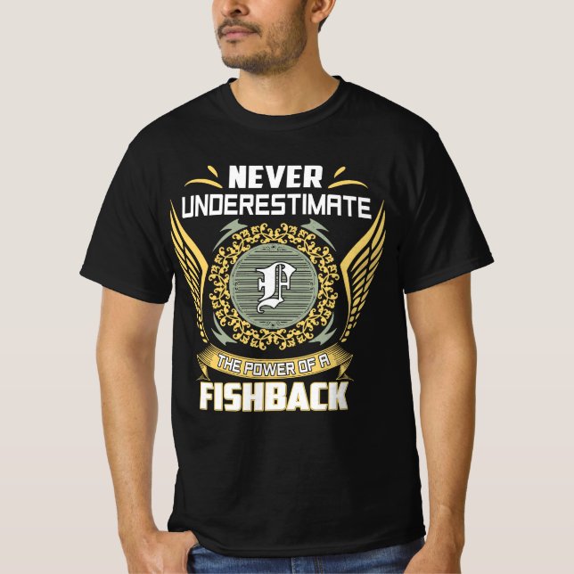 Never Underestimate The Power Of A Fishback T-Shirt (Front)