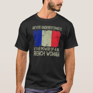 Never Underestimate The Power of a French Woman Fl T-Shirt