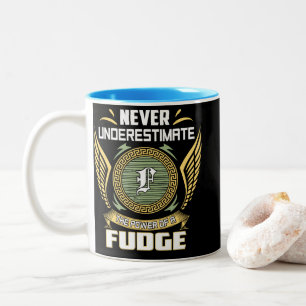 Never Underestimate The Power Of A Fudge Two-Tone Coffee Mug