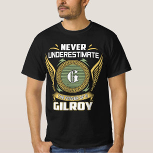 Never Underestimate The Power Of A Gilroy T-Shirt