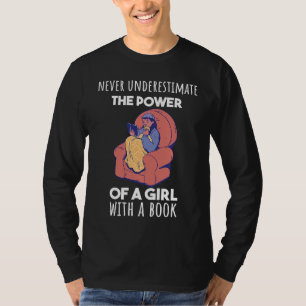 Never underestimate the power of a girl witha book T-Shirt