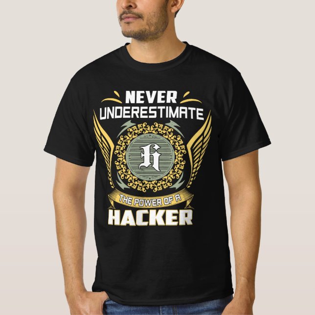 Never Underestimate The Power Of A Hacker T-Shirt (Front)
