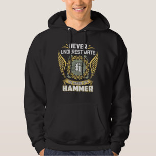 Never Underestimate The Power Of A Hammer Hoodie