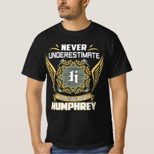Never Underestimate The Power Of A Humphrey T-Shirt