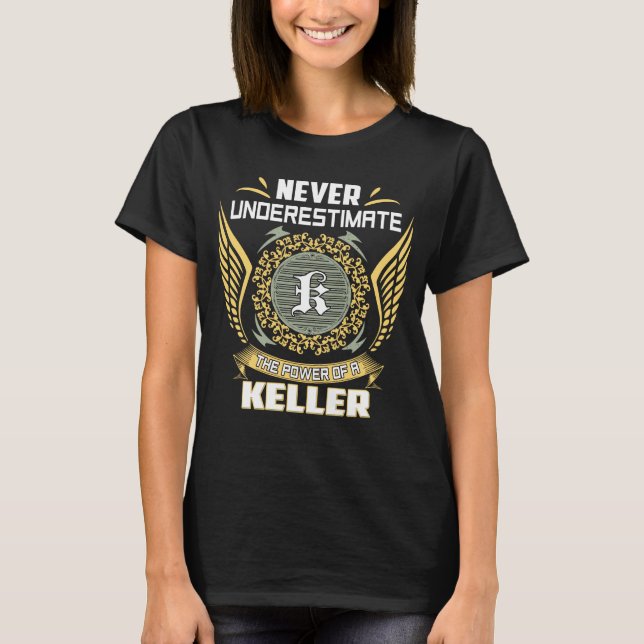 Never Underestimate The Power Of A Keller T-Shirt (Front)