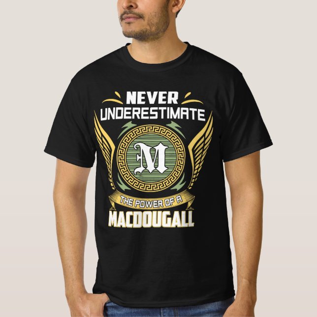 Never Underestimate The Power Of A Macdougall T-Shirt (Front)