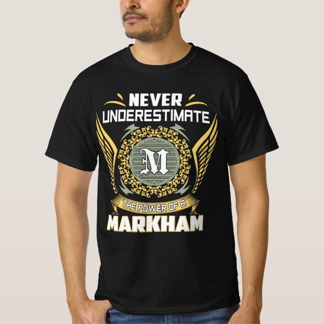 Never Underestimate The Power Of A Markham T-Shirt (Front)