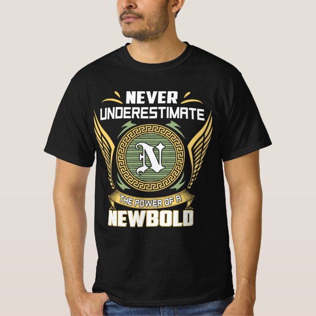 Never Underestimate The Power Of A Newbold T-Shirt (Front)