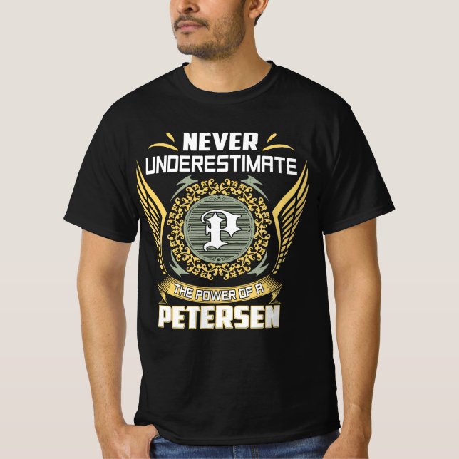 Never Underestimate The Power Of A Petersen T-Shirt (Front)
