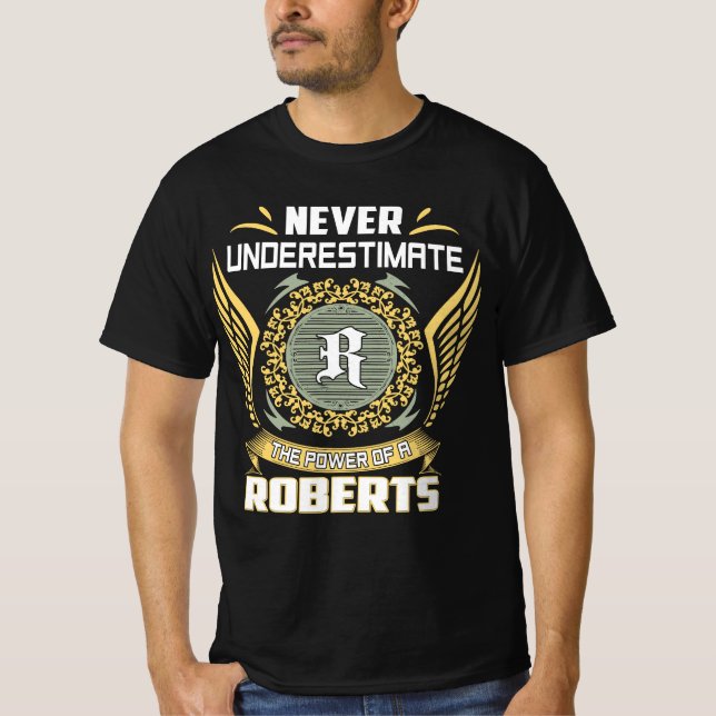 Never Underestimate The Power Of A Roberts T-Shirt (Front)