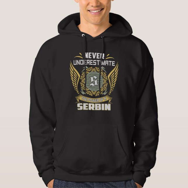 Never Underestimate The Power Of A Serbin Hoodie (Front)