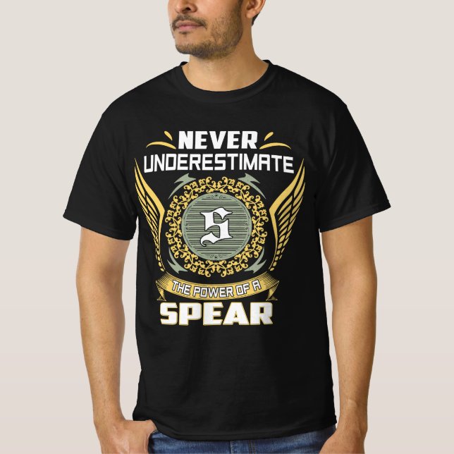 Never Underestimate The Power Of A Spear T-Shirt (Front)