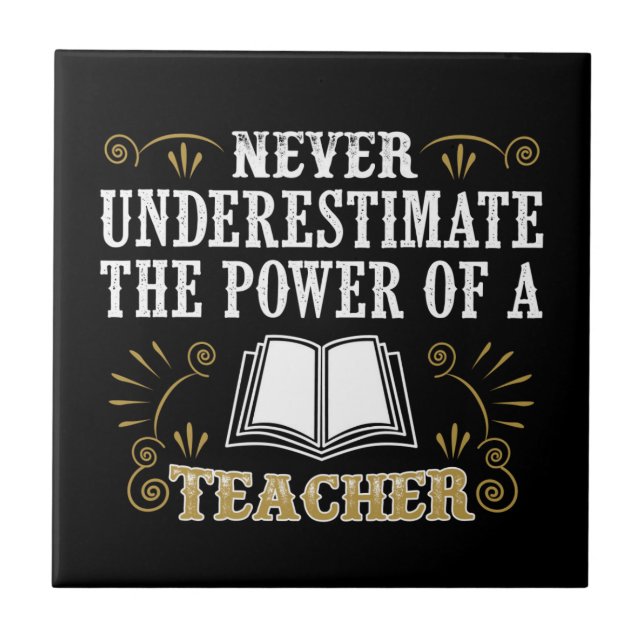 Never Underestimate The Power Of A Teacher Tile (Front)