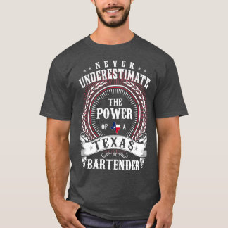 Never Underestimate the Power of a Texas BARTENDER T-Shirt